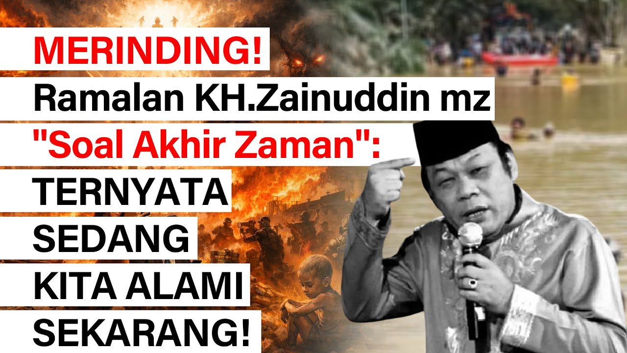 MERINDING! RAMALAN KH ZAINUDDIN MZ SOAL AKHIR ZAMAN TERNYATA SEDANG KITA ALAMI SEKARANG!