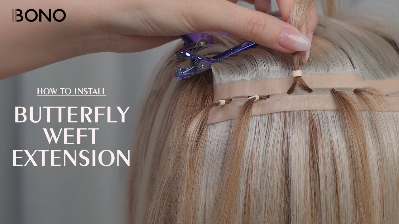 Butterfly Weft Installation | Easy & Natural Extensions | Bono Hair ...