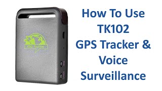 How To Use TK102 GPS Tracker & Voice Surveillance