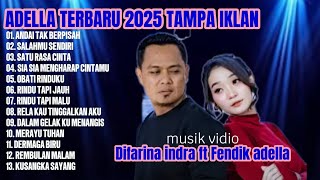 Adella Terbaru 2025 Tanpa Iklan | Difarina Indra ft Fendik Adella Full Album Terbaik