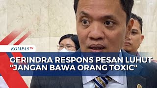 Begini Respons Gerindra soal Luhut Pesan Prabowo Jangan Bawa Orang Toxic