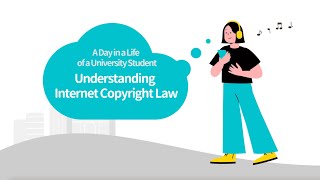 A Day in a Life of a University Student — Understanding Internet Copyright Law
