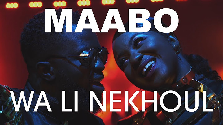 Maabo - Wa Li Nekhoul - Clip Officiel