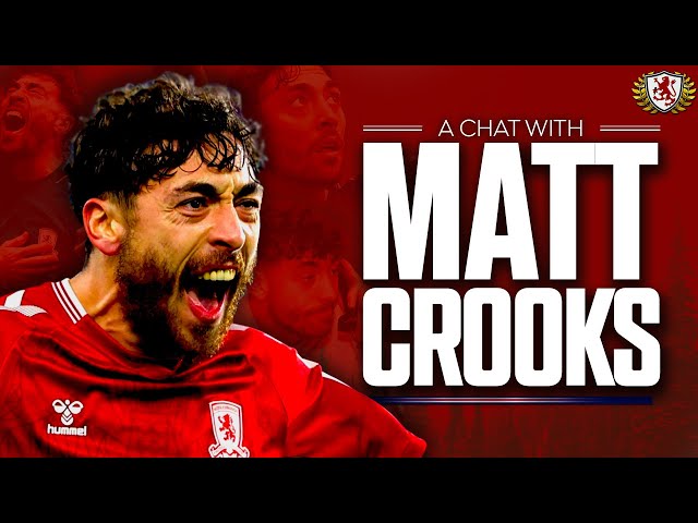 A CHAT WITH MATT CROOKS | Boro Breakdown class=