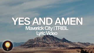 Yes \& Amen (feat. Chandler Moore) - Maverick City | TRIBL (Lyrics)