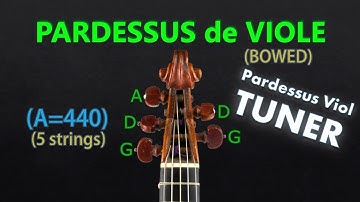 Pardessus de Viole Tuning - 5 Strings (BOWED) Tuner (A=440)