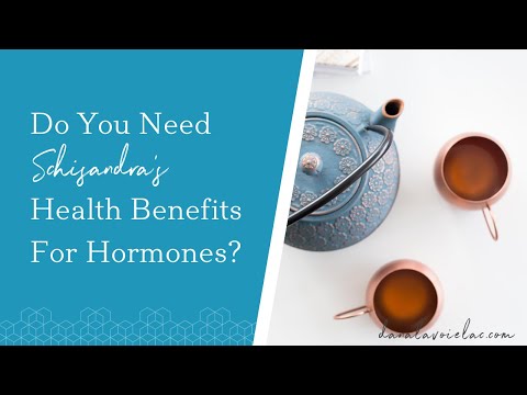 क्या आपको हार्मोन के लिए शिसांद्रा के स्वास्थ्य लाभ की आवश्यकता है?