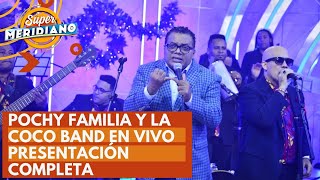 Pochy Familia y La Coco Band en vivo presentacion completa en El Super Meridiano