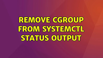 Ubuntu: Remove CGroup from systemctl status output