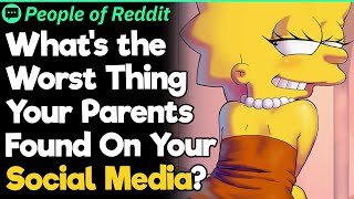 Whats the Worst Thing Your Parents Found On Your Social Media?
Whats the Worst Thing Your Parents Found On Your Social Media? Whats the Worst Thing Your Parents Found On Your Social Media?