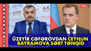 Üzeyir Cəfərovdan Ceyhun Bayramova sərt tənqid: Ayıb olsun!