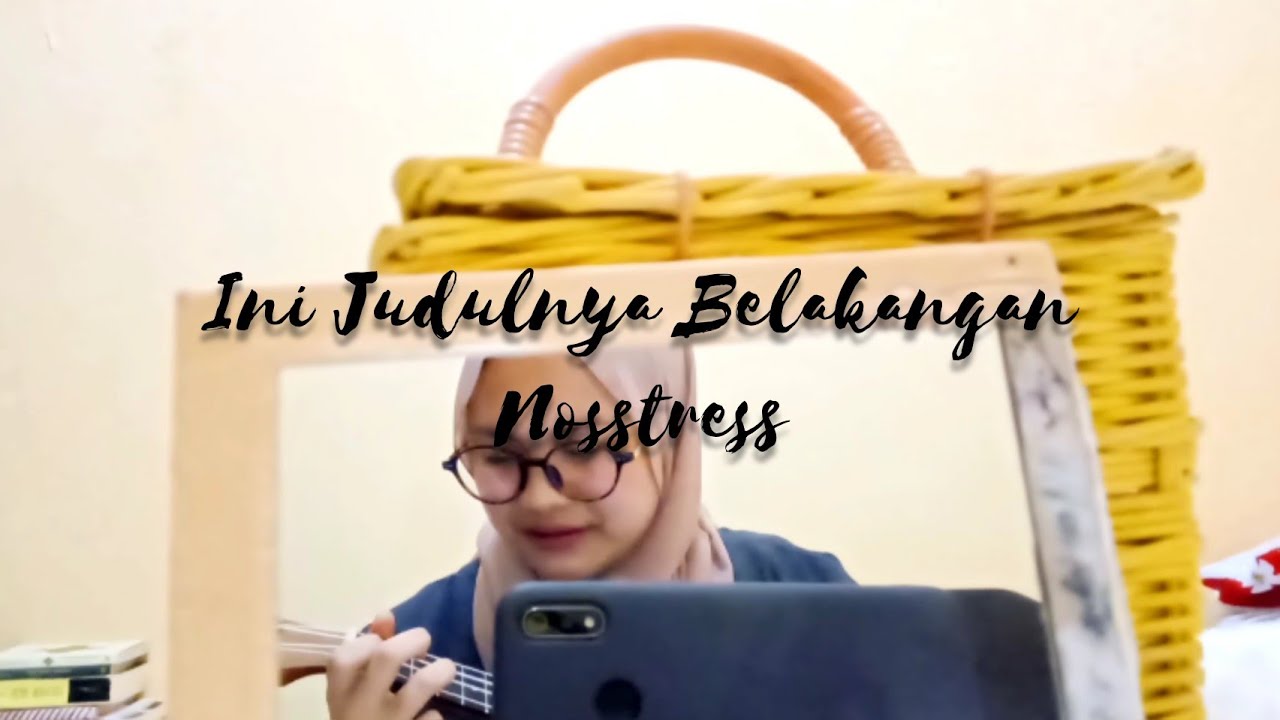 Ini Judulnya Belakangan - Nosstress (Ukulele Cover) - YouTube