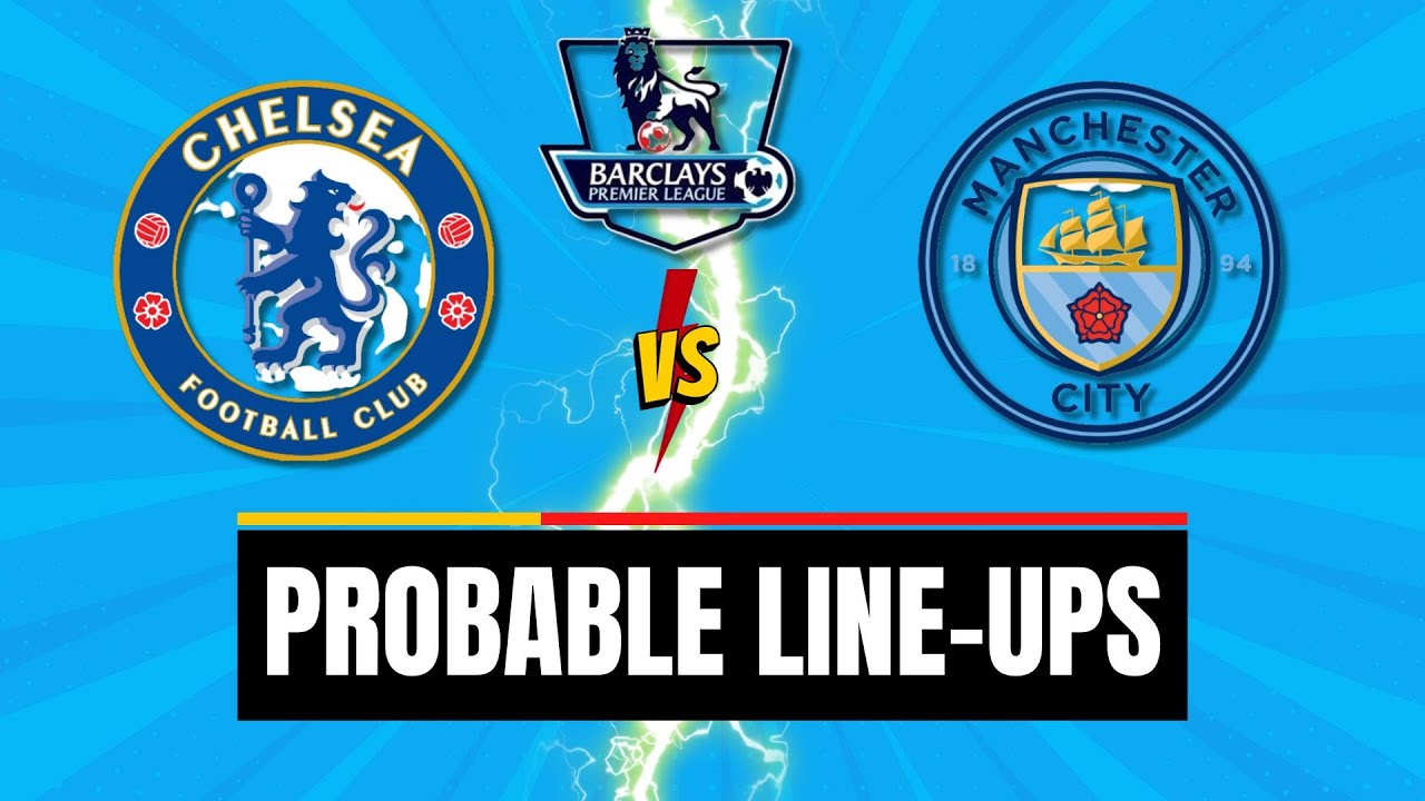 Chelsea Vs Man City Team News And Probable Line Up Premier League 23 chelsea-vs-man-city-team-news-and-probable-line-up-premier-league-23