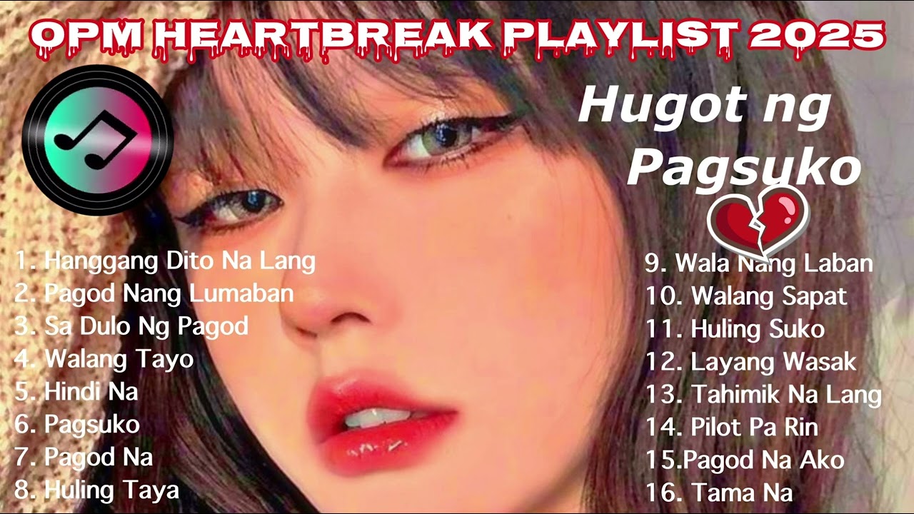 HEARTBREAK PLAYLIST 2025 | Hindi Lahat ng Mahal Dapat Ipaglaban
