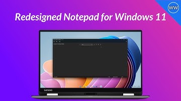Windows 11 Update: New Redesigned Notepad App with Dark Mode, Font Settings, and More.