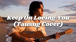 Keep On Loving You Renz Verano Tausug Cover