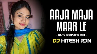 AAJA MAJA MAAR LE | BASS BOOSTED MIX | CG NEW TRENDING SONG | CG MIX | DJ SONG | DJ HITESH 2024