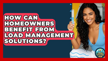 How Can Homeowners Benefit From Load Management Solutions? - Your Utilities Hub