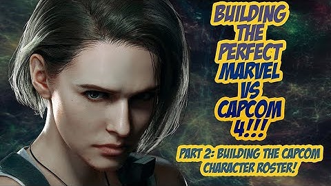 Building The Perfect Marvel vs Capcom 4 for 2022 - Part 2/3 - Choosing the Capcom Character Roster!