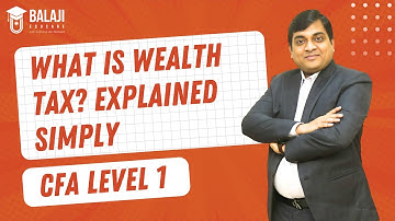 What is Wealth Tax? Explained Simply | CFA Level 1 | Balaji Educare