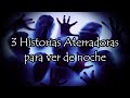 3 Historias Aterradoras para ver de noche.