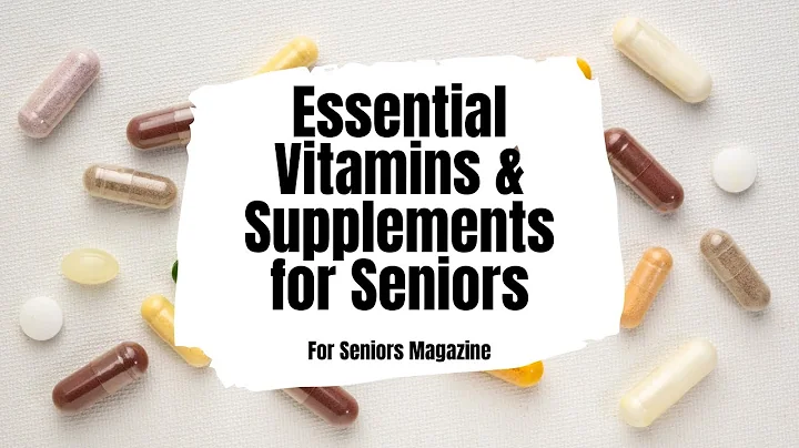 Essential Vitamins and Supplements for Seniors