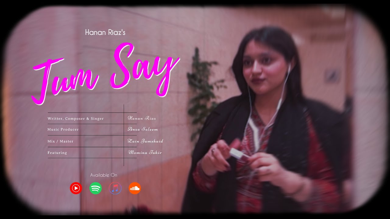 Tum Say   Hanan Riaz Official Music Video