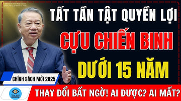 Tất Cả Quyền Lợi Cựu Chiến Binh Dưới 15 Năm Công Tác 2025: Thay Đổi Bất Ngờ?