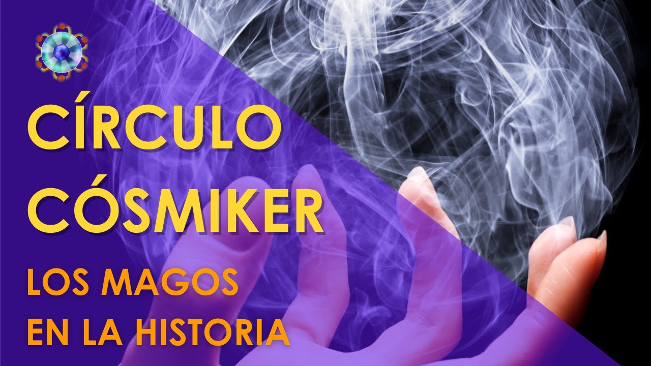 Los magos en la historia - CÍRCULO CÓSMIKER #12
