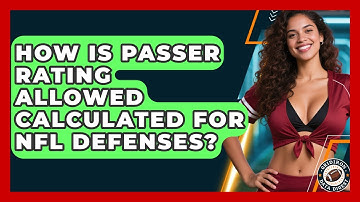 How Is Passer Rating Allowed Calculated For NFL Defenses? - Gridiron Data Digest