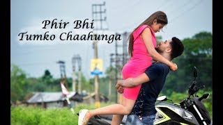 Main Phir Bhi Tumko Chaahunga-New Hindi Songs|heart touching love story|Half Girlfriend|Arijit Singh chords