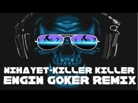 Nihayet-Killer Killer (Engin Göker Remix)