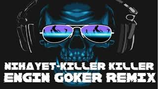 Nihayet-Killer Killer (Engin Göker Remix)