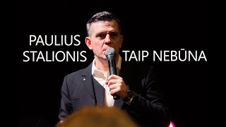 Paulius Stalionis -  TAIP NEBŪNA