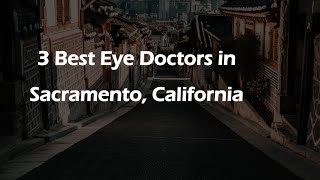 3 Best Eye Doctors in Sacramento, California | Ophthalmologists