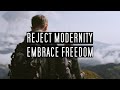 REJECT MODERNITY - EMBRACE FREEDOM