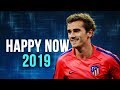 Antoine Griezmann - Happy Now | Skills & Goals | 2018/2019 HD (Reupload)