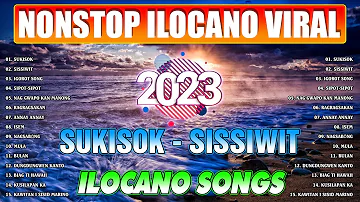 SUKISOK - SISSIWIT 💝💝 MOST REQUESTED ILOKANO BALSE NONSTOP MEDLEY 2023 - ILOCANO LOVE SONGS