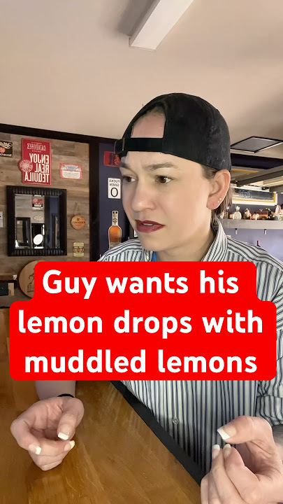 Bar regular asks for lemon drops to be with muddled lemons and bartender refuses #bartenderstories