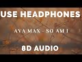 Ava Max - So Am I ( 8D AUDIO )