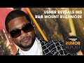 Usher Reveals His &#39;R&amp;B Mount Rushmore&#39;