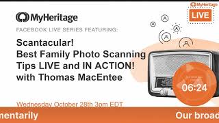 Live With Thomas MacEntee! Learn Best Practices and Tips for Scanning Your Photos!