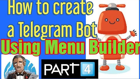 HOW TO CREATE A TELEGRAM BOT PART 4 | 2022 using Menu Builder Bot (full guide) no coding, no rooting