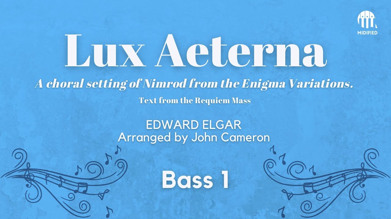 LUX AETERNA – Elgar’s Nimrod with Requiem Mass Text (Arr. John Cameron) | Bass 1