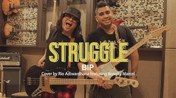 BIP - STRUGGLE ( Cover Rio Adiwardhana feat Bongky Marcel BIP Ex SLANK  General Maya )