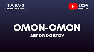 ABROR DO'STOV - Premyera  - OMON-OMON