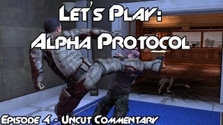 Let's Play Alpha Protocol - Episode 4 (Uncut Commentary)