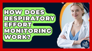 How Does Respiratory Effort Monitoring Work? - Sleep Apnea Support Network
