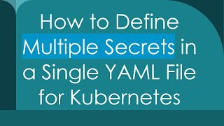 How to Define Multiple Secrets in a Single YAML File for Kubernetes