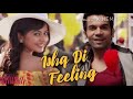 Ishq Di Feeling Shimla Mirchi Meet Bros Anjjan Stebin Ben Rajkumar Rao mp3